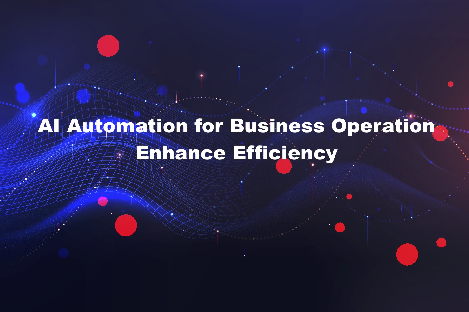 7 Best Methods — How AI is Transforming Business Operations and Enhancing Efficiency